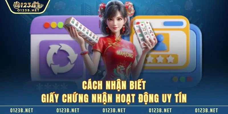 Cách nhận biết giấy chứng nhận hoạt động uy tín