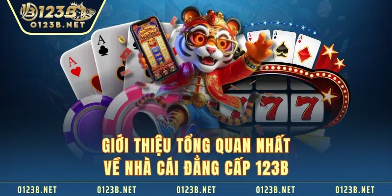 Giới thiệu tổng quan nhất về nhà cái đẳng cấp 123B