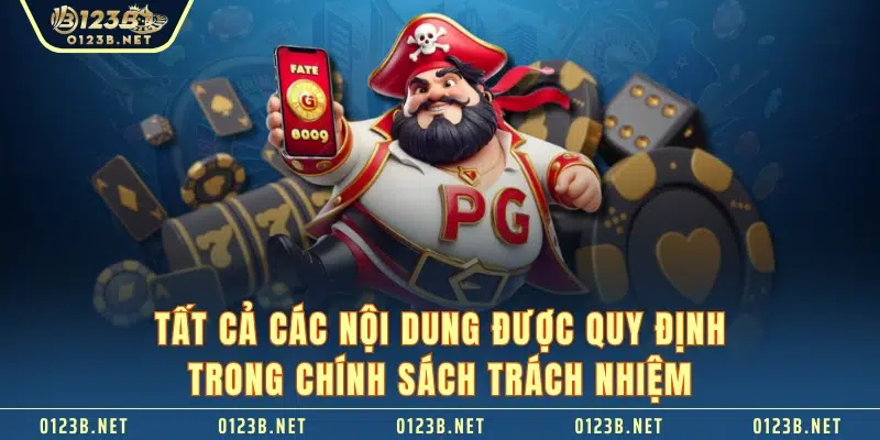 Tất cả các nội dung được quy định trong chính sách trách nhiệm